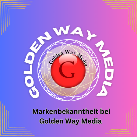 Markenbekanntheit bei Golden Way Media 6 Markenbekanntheit